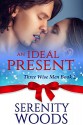 An Ideal Present: A Christmas Billionaire Sexy Romance (Three Wise Men Book 2) - Serenity Woods