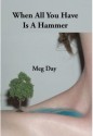 When All You Have Is a Hammer - Meg Day