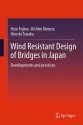 Wind Resistant Design of Bridges in Japan: Developments and Practices - Yozo Fujino, Kichiro Kimura, Hiroshi Tanaka