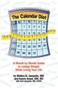 The Calendar Diet: A Month by Month Guide to Losing Weight While Living Your Life - Melina B. Jampolis, Karen Ansel, Ami Jampolis