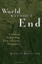 World Without End: Christian Eschatology from a Process Perspective - Joseph A. Bracken