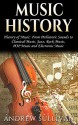 Music History: History of Music: From Prehistoric Sounds to: Classical Music, Jazz, Rock Music, POP Music, and Electronic Music (Baroque Music, Joseph Haydn, Chopin, Beethoven Book 1) - Andrew Sullivan