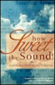 How Sweet the Sound; Gods Grace for Suffering Christians - Gary B. McGee