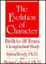 The Evolution of Character: Birth to 18 Years, a Longitudinal Study - Sylvia Brody