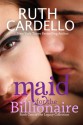 Maid for the Billionaire - Ruth Cardello