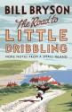 The Road to Little Dribbling: More Notes From a Small Island - Bill Bryson