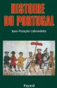 Histoire du Portugal (Biographies Historiques) (French Edition) - Jean-François Labourdette