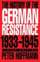 History of the German Resistance, 1933-1945 - Peter Hoffmann