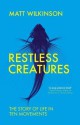 Restless Creatures - Matt Wilkinson