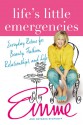 Life's Little Emergencies: Everyday Rescue for Beauty, Fashion, Relationships, and Life - Emme Aronson, Natasha Stoynoff