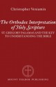 The Orthodox Interpretation of Holy Scripture: St. Gregory Palamas and the Key to Understanding the Bible - Christopher Veniamin