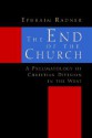 The End of the Church: A Pneumatology of Christian Division in the West - Ephraim Radner