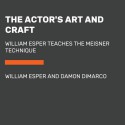 The Actor's Art and Craft - Damon DiMarco, William Esper