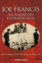 Joe Francis an American Entrepreneur: His Journey from Mazeppa to Moscow - Edwin Klein