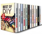 Best of DIY Box Set (12 in 1): Upcycling Ideas, Household Hacks, Sewing, Crochet, Prepper's Projects, Chicken Coop Plans. Woodwork and Home Improvements ... Craftsmen (Upcycling & Crafting) - Amy Larson, Ronda Powell, Tommy Jacobson, Rose Heller, Cheryl Palmer, Calvin Hale, Erica Snow, Parker Harris, Carrie Bishop, Michael Hansen