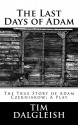 The Last Days of Adam: The True Story of Adam Czerniakow: A Play - Tim Dalgleish