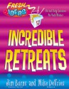 Incredible Retreats (Fresh Ideas Resource) - Mike Devries