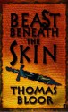 Beast Beneath The Skin - Thomas Bloor