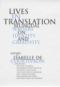 Lives In Translation: Bilingual Writers On Identity And Creativity - Isabelle De Courtivron