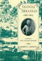 Colonial Arkansas, 1686-1804 - Morris S. Arnold