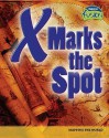 X Marks the Spot: Mapping the World - Margaret C. Hall