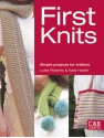 First Knits: Simple Projects for Knitters - Luise Roberts, Kate Haxell