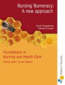 Nursing Numeracy: A New Approach (Foundations in Nursing and Health Care Series) - Carol Chapelhow, Sandra Crouch