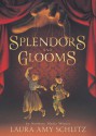 Splendors and Glooms - Laura Amy Schlitz