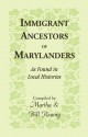 Immigrant Ancestors of Marylanders, as Found in Local Histories - Martha Reamy, Bill Reamy