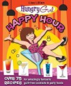 Hungry Girl Happy Hour: 75 Recipes for Amazingly Fantastic Guilt-Free Cocktails and Party Foods - Lisa Lillien