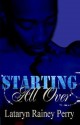 Starting All Over - Lataryn Rainey-Perry, Angel Williams