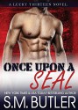 Once Upon a SEAL - S.M. Butler