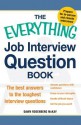 The Everything Job Interview Question Book: The Best Answers to the Toughest Interview Questions - Dawn Rosenberg McKay