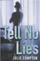 Tell No Lies - Julie Compton