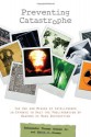 Preventing Catastrophe: The Use and Misuse of Intelligence in Efforts to Halt the Proliferation of Weapons of Mass Destruction - Keith Hansen, Thomas Graham Jr.