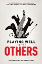 Playing Well with Others: Your Field Guide to Discovering, Exploring and Navigating the Kink, Leather and Bdsm Communities - Lee Harrington, Mollena Williams