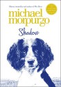 Shadow. Michael Morpurgo - Michael Morpurgo