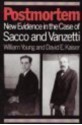 Postmortem: New Evidence in the Case of Sacco and Vanzetti - William Young, David E. Kaiser