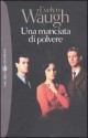 Una manciata di polvere - Evelyn Waugh, Guido Almansi, Maria Stella Ferrari