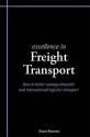 Excellence in Freight Transport: How to Better Manage Domestic and International Logistics Transport - Stuart Emmett