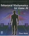 Behavioral Mathematics for Game AI - Dave Mark