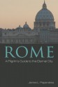 Rome: A Pilgrim's Guide to the Eternal City - James L. Papandrea