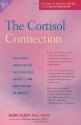 The Cortisol Connection: Why Stress Makes You Fat and Ruins Your Health - And What You Can Do About It - Shawn Talbott, William Kraemer