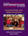 Young Mathematicians at Work: Constructing Number Sense, Addition and Subtractio - Catherine Twomey Fosnot, Maarten Dolk