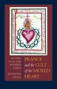 France and the Cult of the Sacred Heart: An Epic Tale for Modern Times - Raymond Jonas