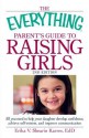 The Everything Parent's Guide to Raising Girls: All You Need to Help Your Daughter Develop Confidence, Achieve Self-Esteem, and Improve Communication - Erika V. Shearin Karres