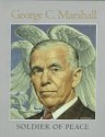 George C. Marshall: Soldier of Peace - Colin Powell, Larry I. Bland, James G. Barber