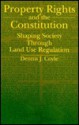 Property Rights/Constit: Shaping Society Through Land Use Regulation - Dennis J. Coyle