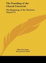 The Founding of the Church Universal: The Beginnings of the Christian Church V2 - Hans Lietzmann, Bertram Lee Woolf