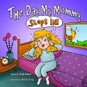 The Day My Mommy Slept In! (Children's EBook) Funny Rhyming Picture Book for Beginner Readers/Bedtime Story (Ages 2-8) (Laughing Mommy Series (Beginner Readers Picture Books)) - Kally Mayer, Mindy Liang